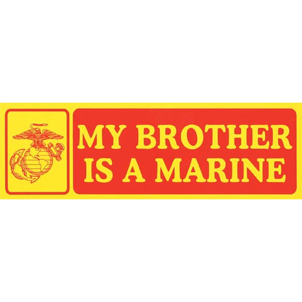 H -"MY BROTHER IS A MARINE" BUMPER STICKER